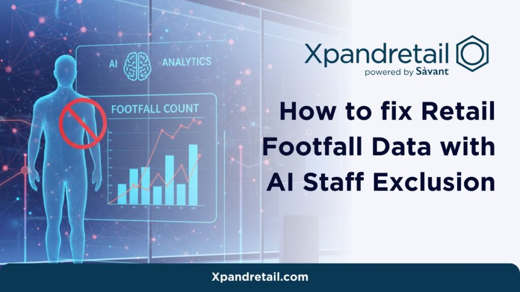 How to fix Retail Footfall Data with AI Staff Exclusion Xpandretail